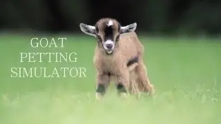 Goat Petting Simulator waaat?!