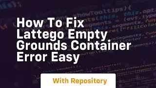 How to fix lattego empty grounds container error easy