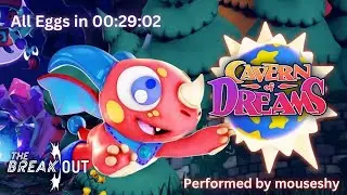 Cavern of Dreams (All Eggs) in 00:29:02 by @mouseshy | Spring BreakOUT