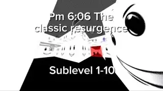 Pm 6:06 The classic resurgence: Sublevel 1-10