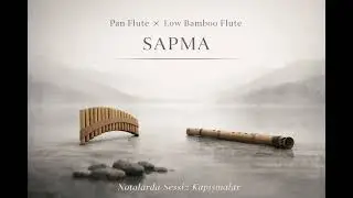 Sapma | Pan Flüt × Low Bamboo Flute | Sessiz Kapışmalar