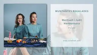 Meritxell i Judit Neddermann - Muntanyes Regalades (&Agrave;udio Oficial)