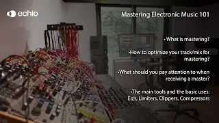Learn Mastering in Electronic Music 101