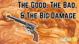The good, the bad and the big damage. Revolvers in Fallout 76