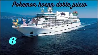 INAUGURACION DEL CRUCERO POJEMES POKEMON HOENN DOBLE JUICIO CAP.6