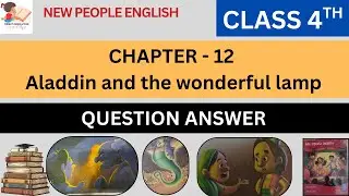 Chapter 12 &ndash; Aladdin and the Wonderful Lamp | Class 4 English Question Answers