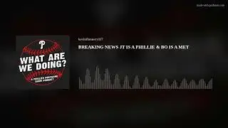 BREAKING NEWS JT IS A PHILLIE & BO IS A MET