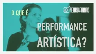 O que é Performance Artística?
