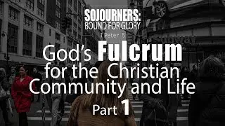 God&rsquo;s Fulcrum for the Christian Community and Life // Part 1 (Sermon by Vitaliy Pelikhatyy)