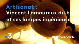 Vincent l'amoureux du bois et ses lampes ing&eacute;nieuses - M&eacute;t&eacute;o &agrave; la carte