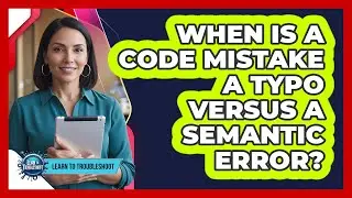 When Is a Code Mistake a Typo Versus a Semantic Error?