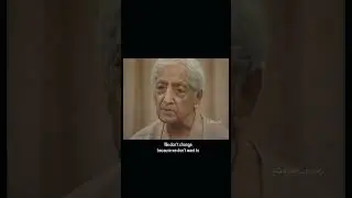 what will make us Change - Jiddu Krishnamurthi