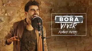 Bora Viver | Clipe e single de Fl&aacute;vio Fusco | #FuiComFusco