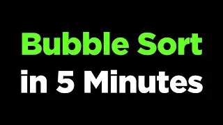 Bubble Sort in 5 Minutes!  Learn the Basics, Visualization, and Code Implementation in Python!