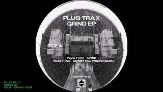 Plug Trax - Grind Ep - 03 B1 - Grainy Dub