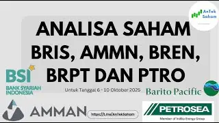 Analisa Saham BRIS, AMMN, BREN, BRPT DAN PTRO Untuk Tanggal 6 - 10 Oktober 2025 @AnTekSaham