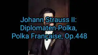 Johann Strauss II: Diplomaten-Polka, Polka Française, Op.448