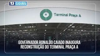 CAIADO ENTREGA RECONSTRUÇÃO DO TERMINAL PRAÇA A E CELEBRA TRANSPORTE METROPOLITANO DE GOIÂNIA