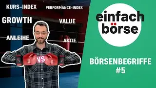 B&ouml;rsenbegriffe #5 &ndash; Kurs- vs. Performance-Index / Growth vs. Value / Anleihe vs. Aktie