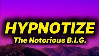 The Notorious B.I.G. - hypnotize (lyrics)