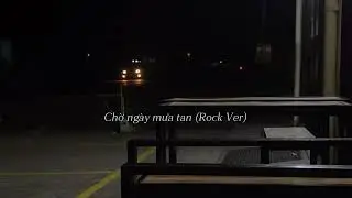 Chờ Ng&agrave;y Mưa Tan (Rock Ver) | @tmtguitar & @lang_tu_c0_h0n