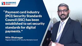 Challenges in Payment Data Security Rise with Advancing Digital Transactions - Nitin Bhatnagar