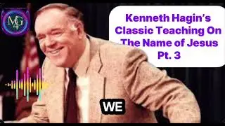 Kenneth E. Hagin Classic Teaching On The Name Of Jesus Pt. 3