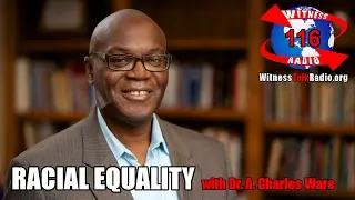 Racial Equality - Witness Radio - Ep. 116