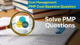 [Cost Management] PMP Exam Question Explanation and Discussion Series - 08 | ShriLearning