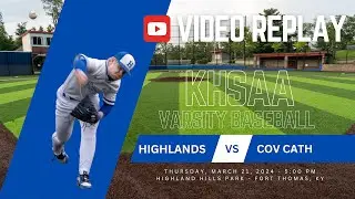 Varsity Baseball: Highlands HS vs. Covington Catholic HS (3/21/2024)