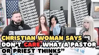 Christian Woman Says I Don't Care What a Pastor or Priest Thinks Because I'm Spiritually OK With God