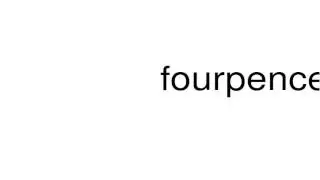 How to pronounce fourpence