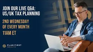 LIVE PFW & Friends - US/UK Cross-Border Tax Q&A