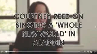 Courtney Reed on Singing 'A Whole New World' on Broadway