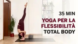 Yoga per la flessibilità di tutto il corpo | 35 min - Liv. intermedio