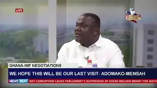 Ghana-IMF Negotiations: ''We hope this will be our last visit'' - Adomako-Mensah