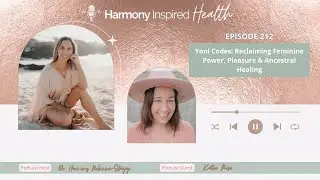 Yoni Codes: Reclaiming Feminine Power, Pleasure & Ancestral Healing with Katie Rose [Ep 212]