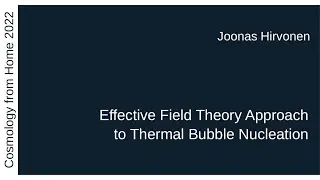 Joonas Hirvonen | Effective Field Theory Approach to Thermal Bubble Nucleation