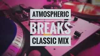 BREAKS | Atmospheric Breakbeat | Classic dj mix