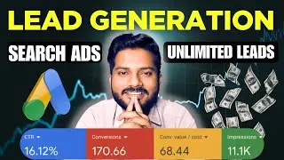 Unlimited Leads: How to Run Google Search Ads for Lead Generation | Lead Generation Google ads 2025