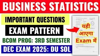 Business Statistics Important Questions With Exam Pattern Bcom Prog 3rd Semester Exam 2025: DU SOL
