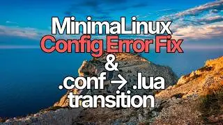 (OUTDATED) MinimaLinux Config Error Fix | .conf to .lua transition