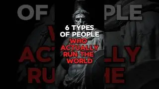 6 Types of People Who Actually Run the World #stoicism #stoic