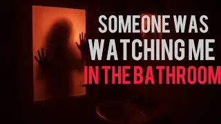 Scary Stories / Someone was watching me while I was taking a shower.