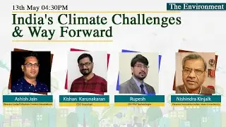 The Environment-India's Climate Challenges and Way Forward.