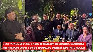 respon didit prasetyo pak prabowo di istimewakan keluarga cendana akan rujuk semua bahagia