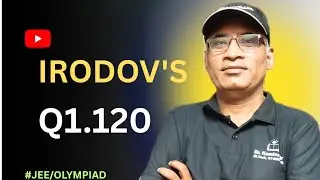 Irodov solution Q 1.120 #irodovsolutions #jeeadvanced #physicsolympiad