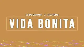 VIDA BONITA  -   MATIAS EMMANUEL x AXEL CARAM ( After Remix )