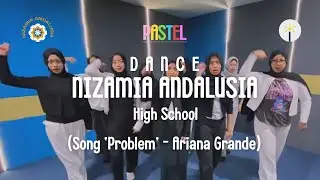PASTEL | Nizamia Andalusia | High School | DANCE | SONG Problem - Ariana Grande