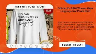 Official It's 2020 Women Wear Leggings Not Pants Shirt